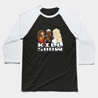 Kill Shaw Baseball T-Shirt